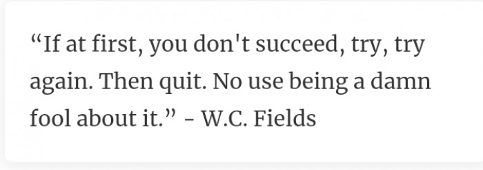30. There comes a time when you just have to quit trying