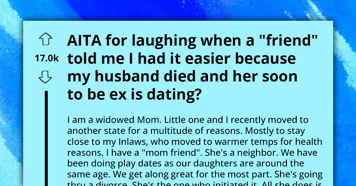 Grieving Mom Not Amused By Neighbor's Comparison Of Widowhood To Her Ex Dating Again