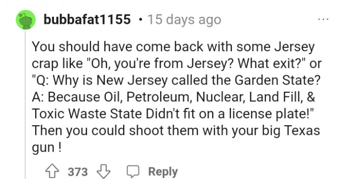 Maybe she should have replied with some crazy questions about New Jerseyans