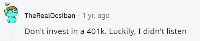 3. The 401(k) exists for a very good reason, and you should take advantage of it