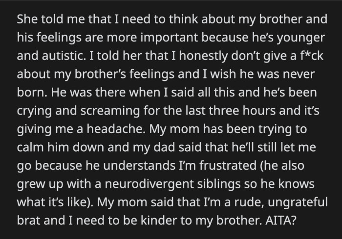 Her brother was unfortunately around to hear everything OP said. His dad still wants OP to go. Her mom, on the other hand, thinks OP was rude and ungrateful.