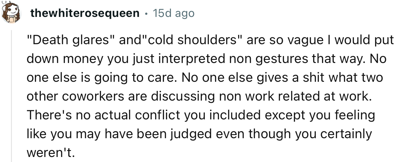 “There's No Actual Conflict You Included Except You Feeling Like You May Have Been Judged Even Though You Certainly Weren't.”