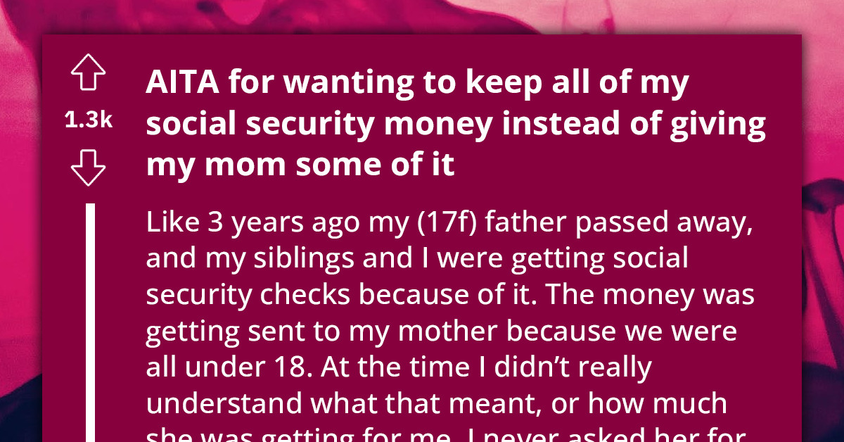 Teen Unwilling To Share Her Late Father's Social Security Benefits With Her Mother Upon Turning 18