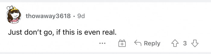 People are still contemplating if it's a real story, but either way, she shouldn't go.