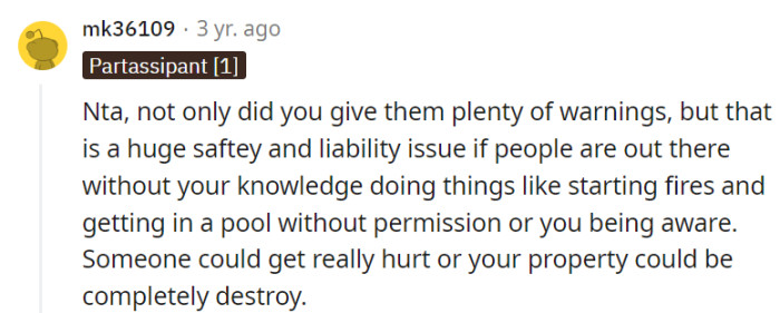 Safety and liability are major concerns with unauthorized activities on their property.