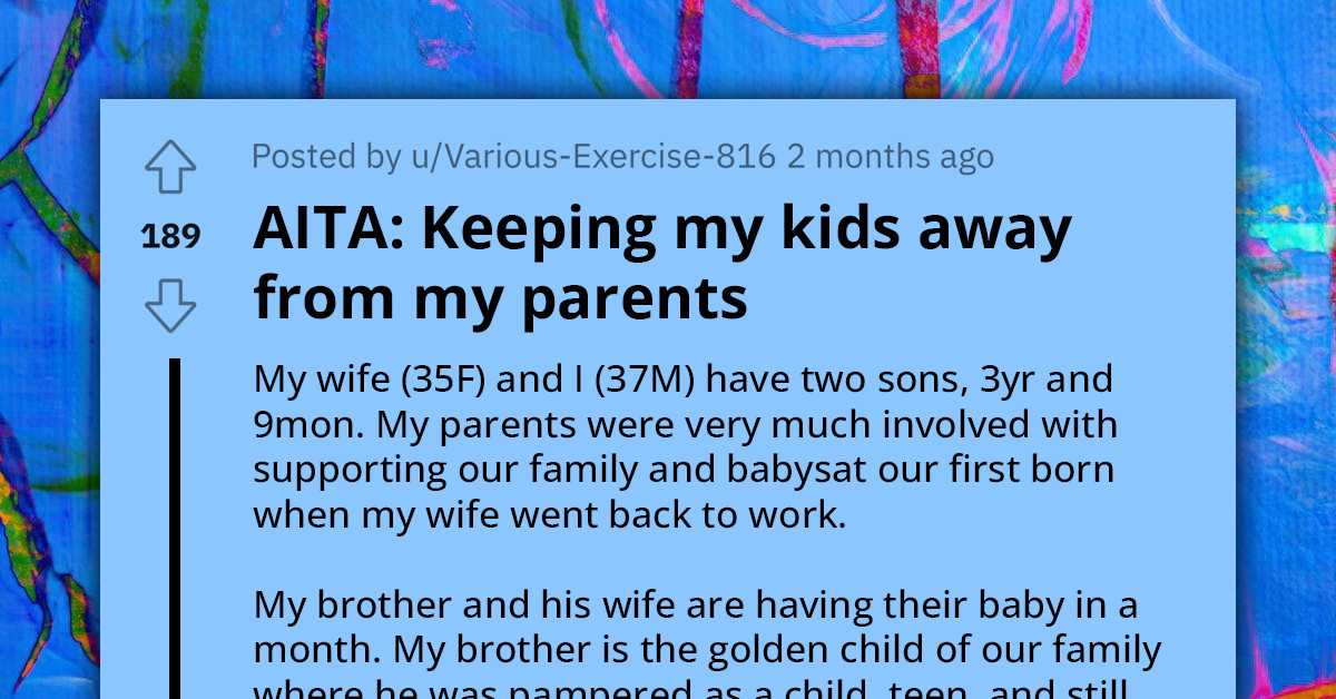 Entitled Father Demands Exclusive Grandparental Attention for His Children, Threatens to Cut Off Contact If They Start Babysitting His Brother's Kids