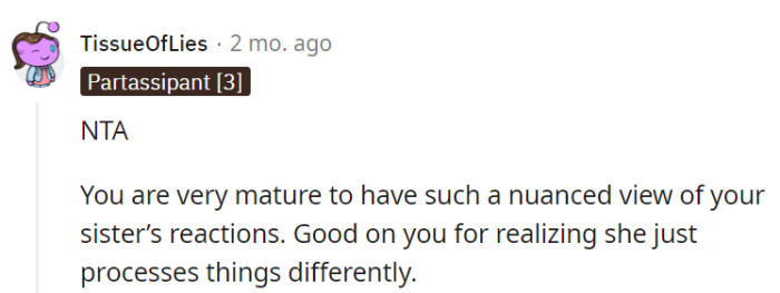 Showing maturity in understanding their sister instead of being offended is commendable. Props to OP!