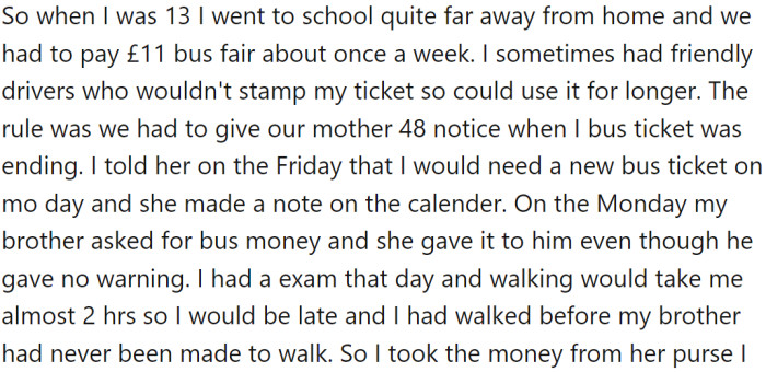 When OP was 13, they attended a school far from home, requiring an £11 bus fare about once a week. The rule in their family was to give their mother 48 hours' notice when a bus ticket was running out.