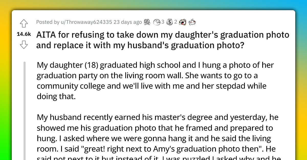 Man Refuses To Have His Master's Graduation Photo Hung Next To His Stepdaughter's High School Graduation Photo Because His "Has More Value"