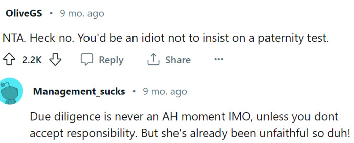 If she has a history of cheating, OP would be foolish not to ask for a paternity test.