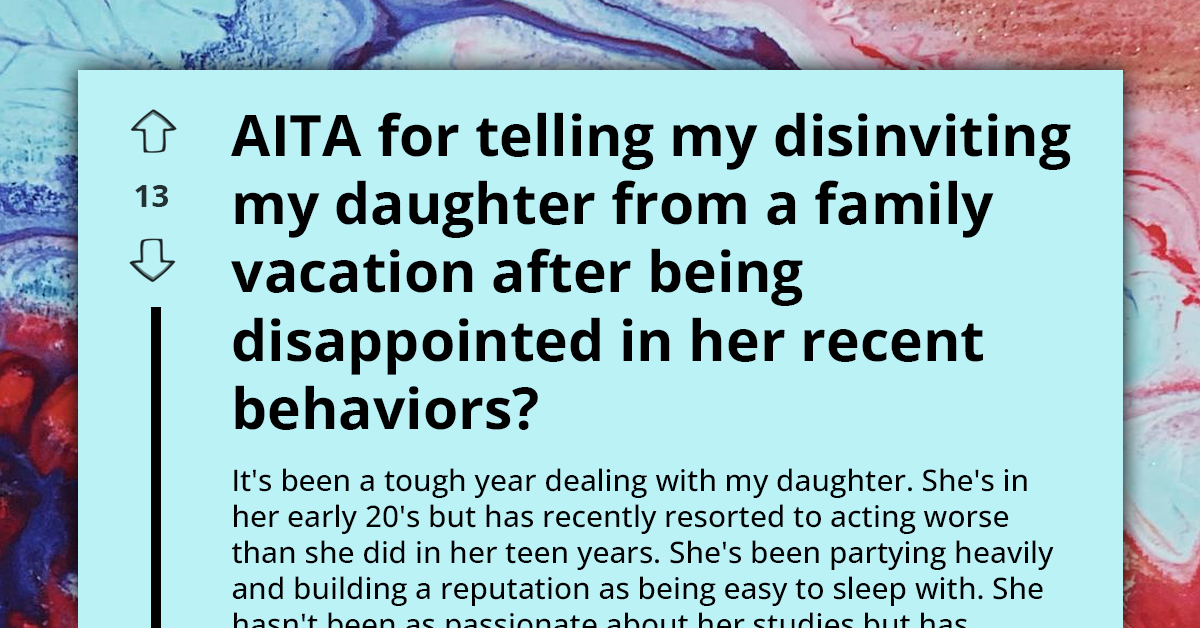 Redditor's Tough Parenting Decision in Disinviting Daughter from Family Vacation