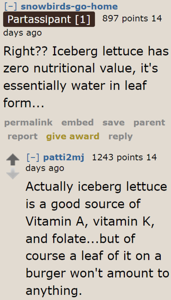 A piece of iceberg lettuce won't help much.