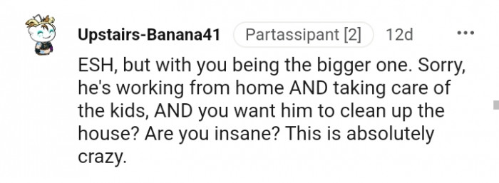 He's working from home and taking care of the kids