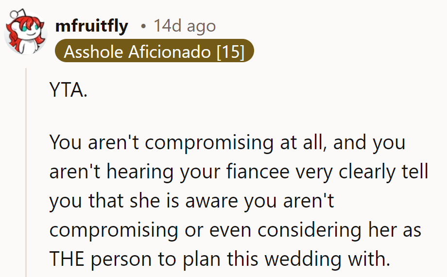 Looks like someone's been RSVPing 'No' to compromise. Time to tune in to your own bride's channel, OP.