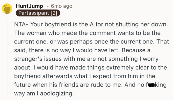 “Your boyfriend is the A for not shutting her down. The woman who made the comment wants to be the current one.”