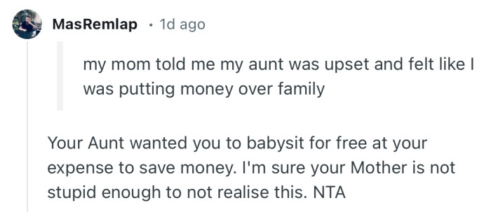 “Your Aunt wanted you to babysit for free at your expense to save money.”
