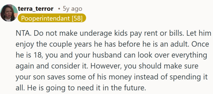 Let the kid be a kid a little longer, they say, just make sure he tucks some of that cash away for future him.