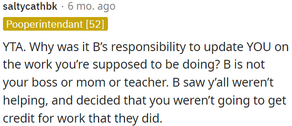 OP's friend noticed they weren't contributing and decided not to let them take credit for her work.