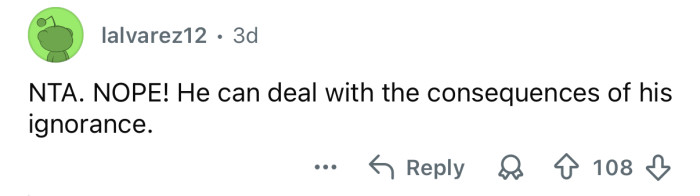 It’s his own fault for being ignorant.