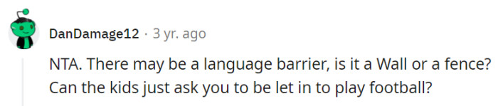 It's a fence, and they can ask for permission to play football if they promise not to cause trouble.