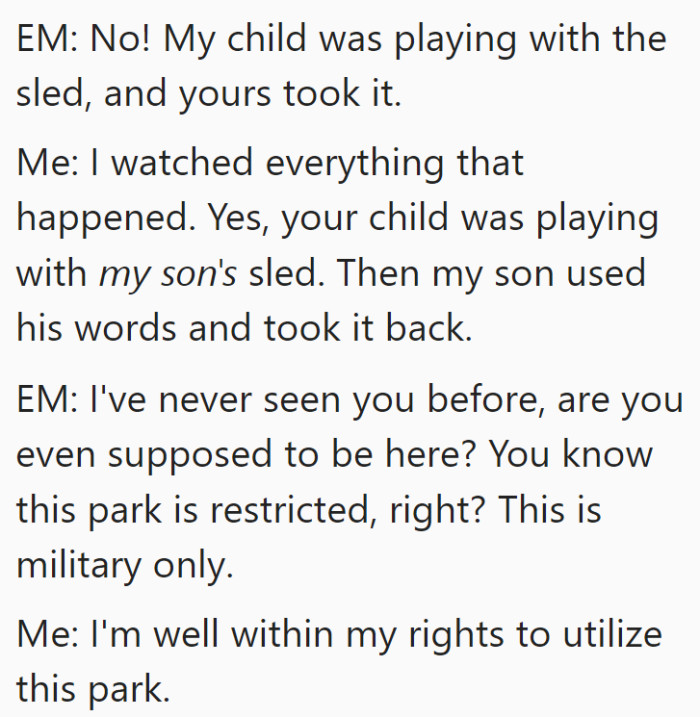 This is when she started to get a little defensive and stand up for her kid. She reminded the other mom that this sled belonged to her son.