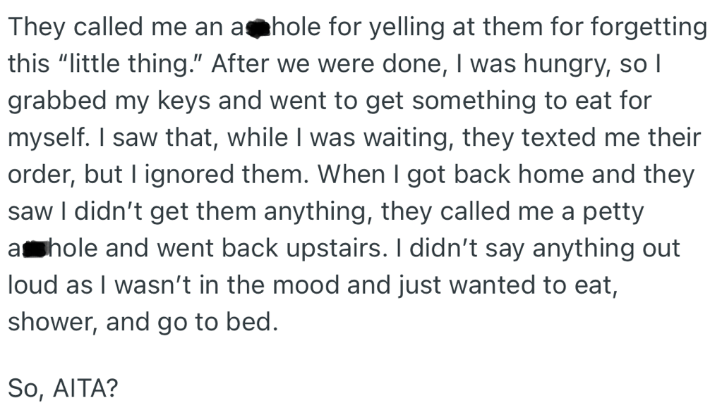 Furious, OP went out to get food for himself. While there, his partner texted their order, and he ignored it and went home.