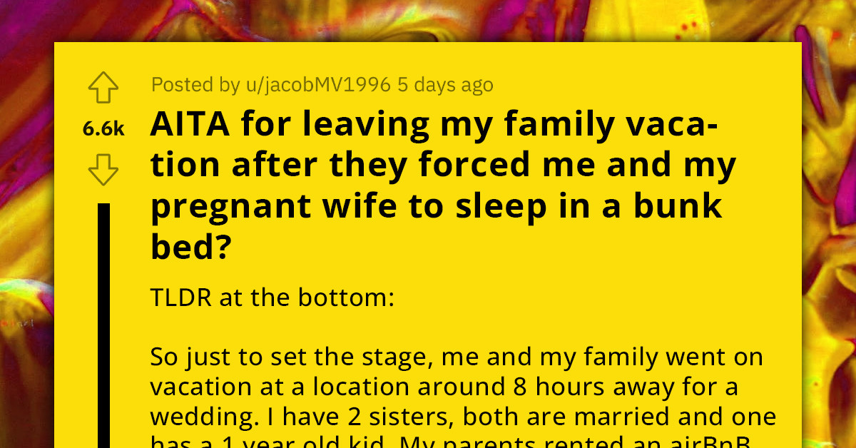 Man Leaves Family Vacation After They Forced Him And His Pregnant Wife To Sleep On An Uncomfortable Bunk Bed