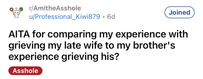 The OP asked if he's an a**hole for comparing his grief with his brother's.