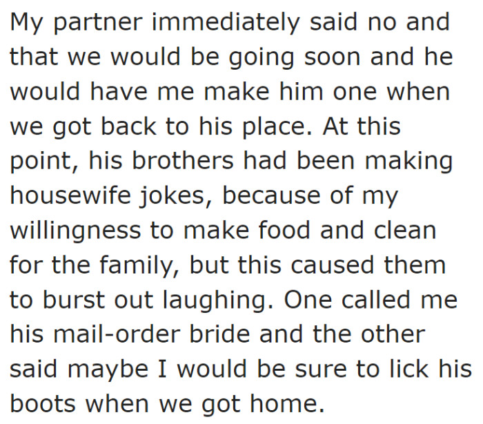 She describes the jokes and comments the brothers were making as she was cleaning up and how her boyfriend responded.