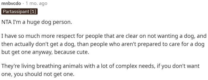 A lot of people praised her for being honest about not wanting a dog and then still not getting a dog despite everything. They are a huge responsibility.