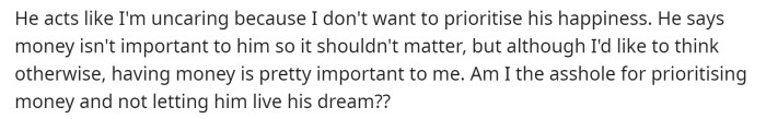She wants to know if she's in the wrong for not allowing him to quit his job and prioritizing his happiness.