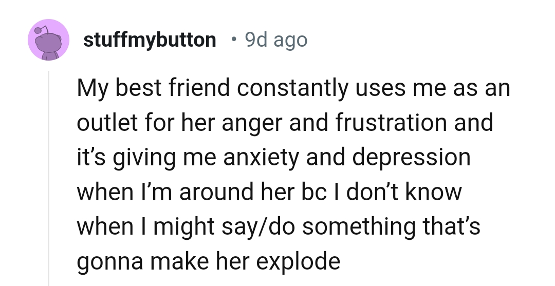 17. Being used as an outlet for anger and frustration