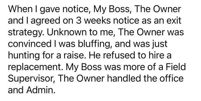 The boss thought OP was bluffing when he gave notice and didn't act fast to prepare for the future.