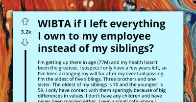 77 Y.O. Anticipates Drama As He Plans to Leave Everything to His Teen Employee Instead of His Four Siblings