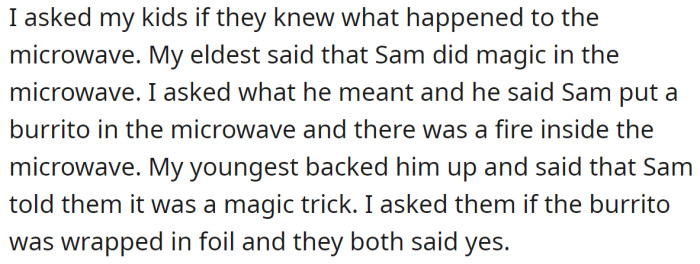 The OP explained Sam didn't tell her what happened; her kids did: