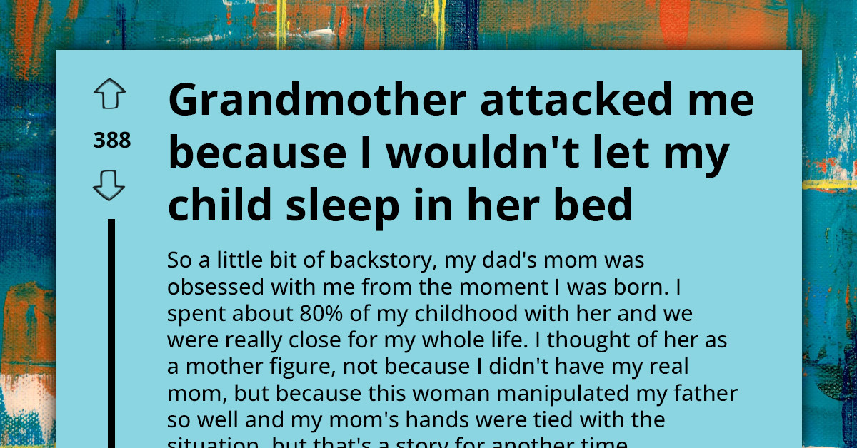Obsessed Grandmother Insists Grandkid Sleeps In Her Bed, Mom Says No Despite The Possibility Of Ruining Relationship
