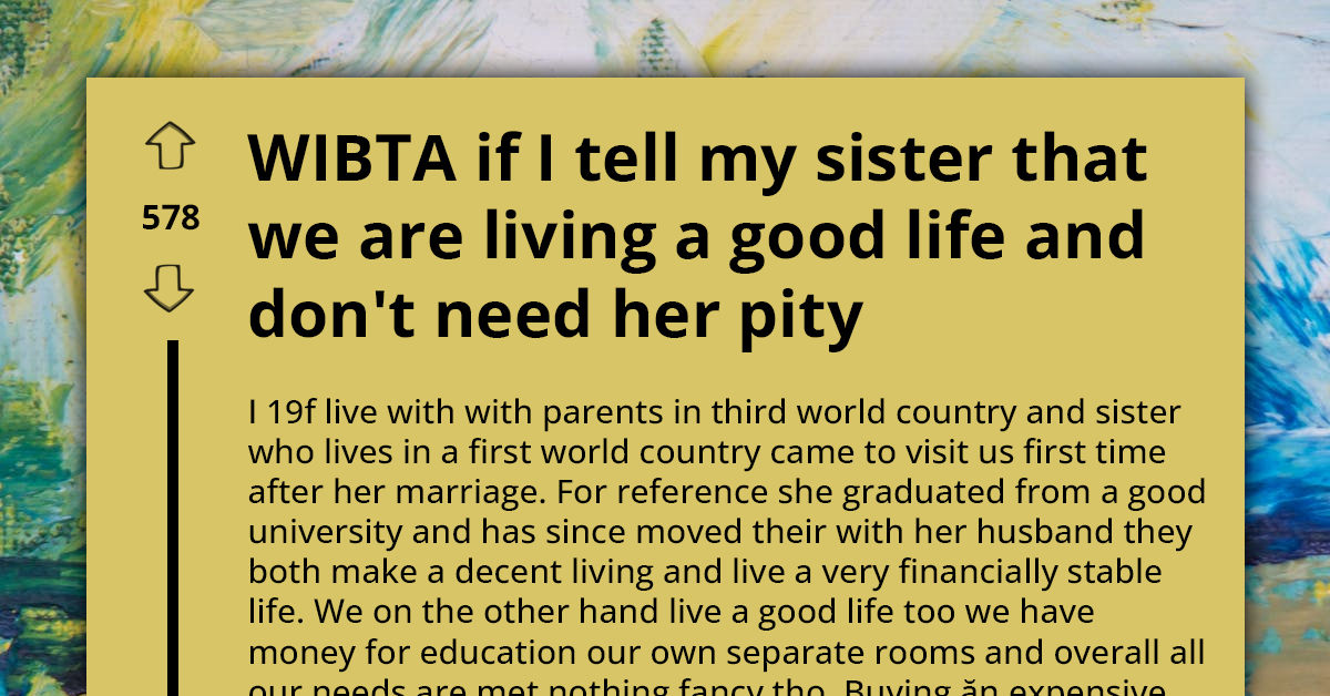 Young Woman From Third-World Country Angry At Her Successful Sister Who Emigrated And Now Pities Them