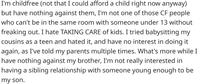 They often ask OP to babysit, but he always refuses. Even though he has nothing against kids, he is not interested in having a sibling relationship with someone who is young enough to be his son.