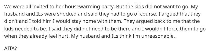 The stepdaughter is having a housewarming party, but the kids don't want to go because they obviously feel upset.