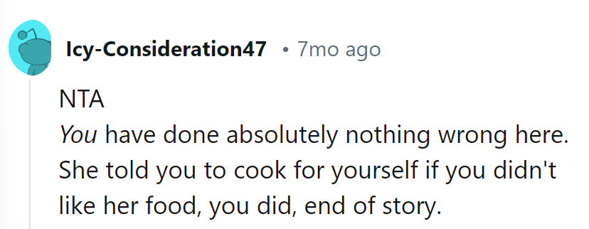 Playing by Mom's rules: cook or complain. She chose to cook, end of story.