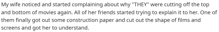 This is when his wife started expressing her usual concerns about them cutting off part of the movie.