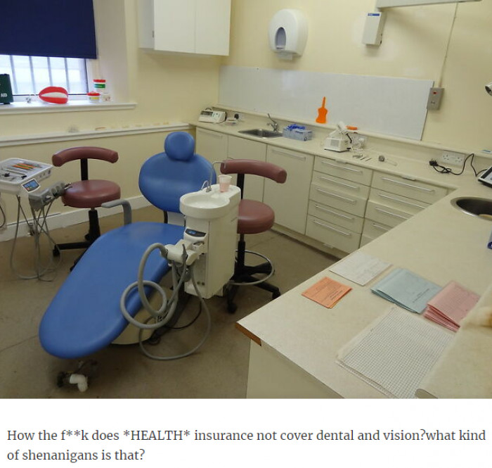 1. Health insurance that doesn't cover dental care