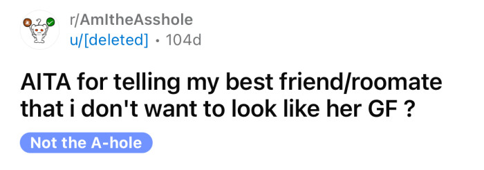The Redditor asked if she's an a**hole for telling her roommate that she doesn't want to look like her girlfriend.