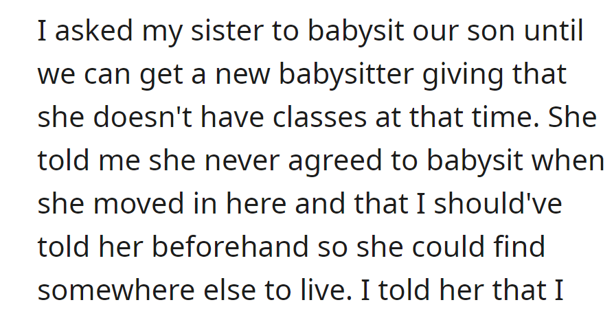 Asked sister to babysit temporarily; she objected, saying she never agreed and could have found another place if informed earlier.
