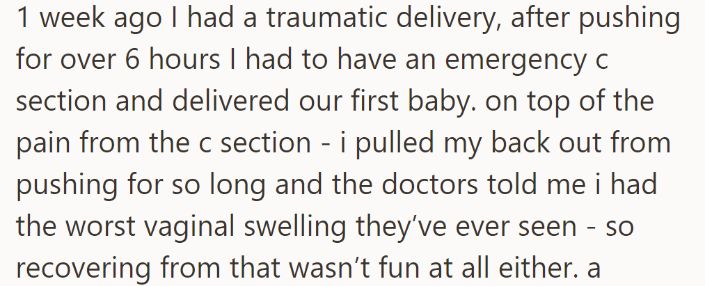 One week ago, after a traumatic delivery and emergency C-section, OP suffered severe pain, a back injury, and extreme vaginal swelling.