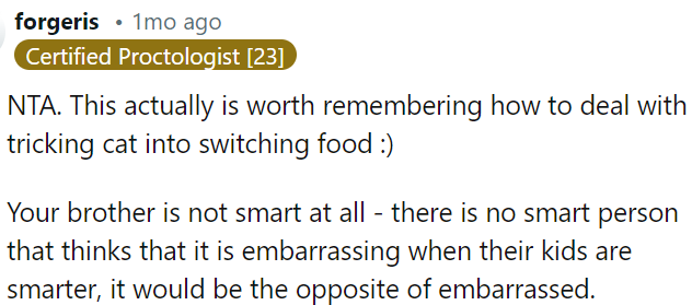 OP's brother's lack of intelligence is evident in his belief that it's embarrassing when his children are smarter.