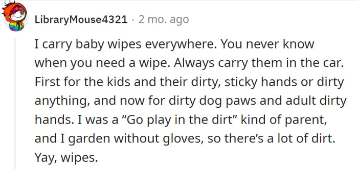 Or baby wipes; they are great for many things, as one Redditor explained