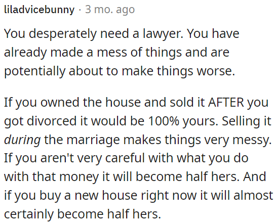 Purchasing a new house at this juncture may lead to shared ownership as well.