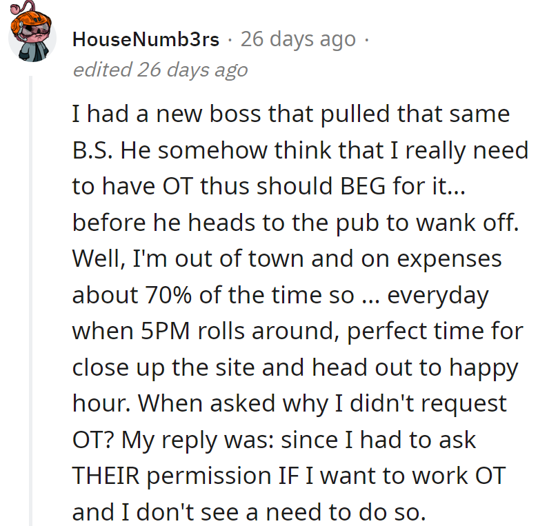 Beg for overtime? Uhh...