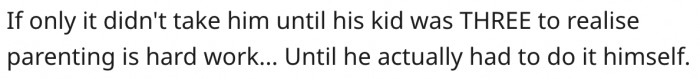 5. It would have been better if her husband had realized sooner that parenting was hard work.